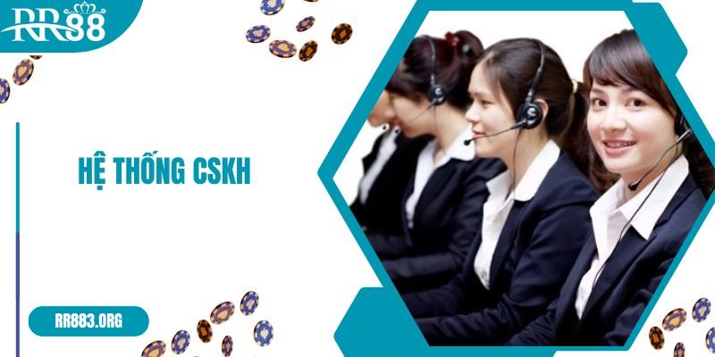 Hệ thống CSKH tận tâm